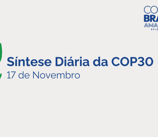 Síntese Diária da COP30 – 17 de Novembro