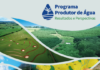Programa Produtor de Água alcança quase 1,3 mil produtores rurais e investe R$ 144,4 milhões em ações de conservação de água e solo pelo Brasil
