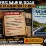 O metano e a mentira organizada: novos documentos reforçam a responsabilidade histórica das petrolíferas pela crise climática
